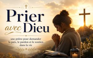 Prier avec Dieu pour la paix, le pardon et le soutien